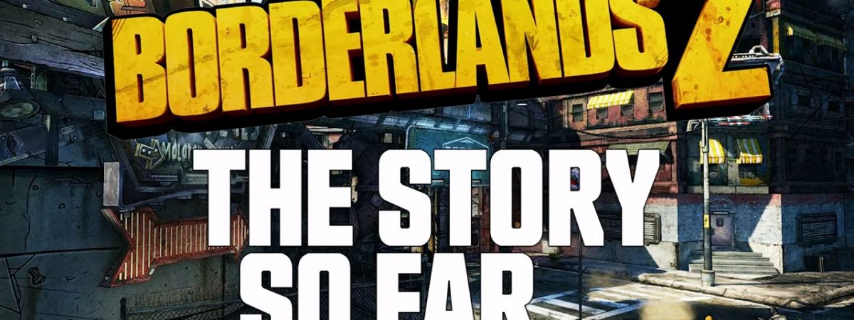 Borderlands 2 Story Recap Trailer Released