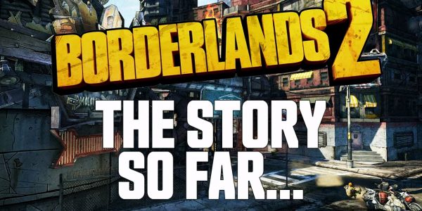 Borderlands 2 Story Recap Trailer Released