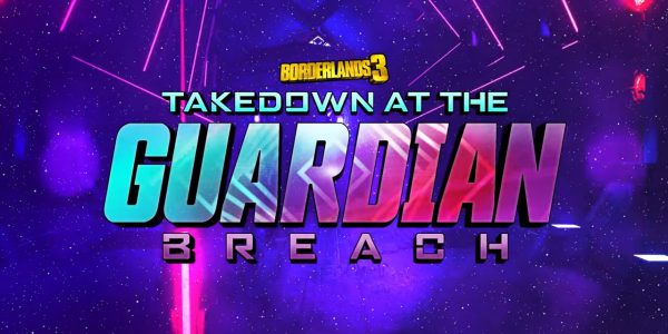Borderlands 3 Takedown at the Guardian Breach Now Live