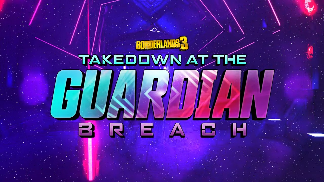 borderlands-3-takedown-at-the-guardian-breach-is-now-live